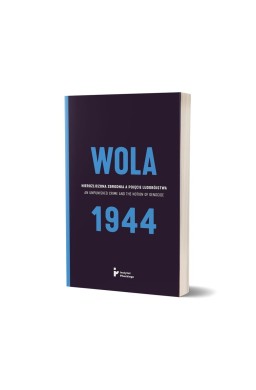 Wola 1944. Nierozliczona zbrodnia...