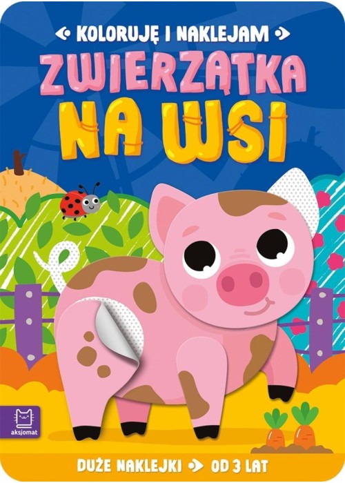 Koloruję i naklejam. Zwierzątka na wsi 3 lata