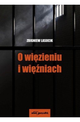 O więzieniu i więźniach