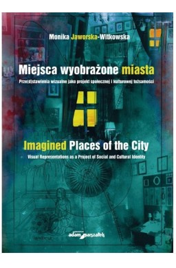 Miejsca wyobrażone miasta. Prze(d)stawienia...