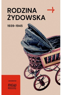 Rodzina żydowska 1939-1945. Wybrane zagadnienia