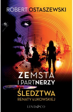 Zemsta i Partnerzy. Śledztwa Renaty Łukowskiej