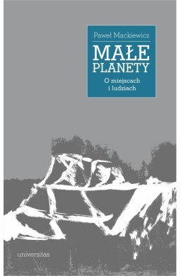 Małe planety. O miejscach i ludziach
