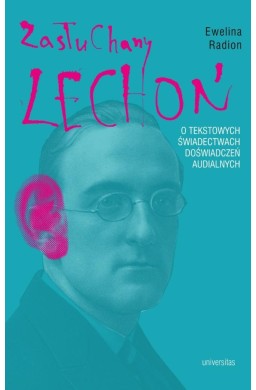 Zasłuchany Lechoń. O tekstowych świadectwach..
