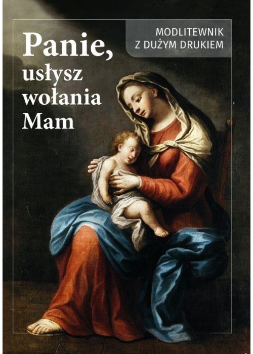 Panie usłysz wołanie mam