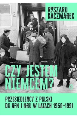 Czy jestem Niemcem? Przesiedleńcy z Polski do...