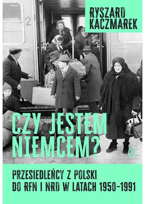 Czy jestem Niemcem? Przesiedleńcy z Polski do...