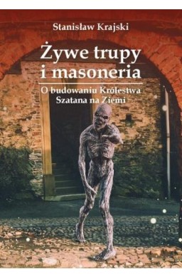Żywe trupy i masoneria. O budowaniu Królestwa...