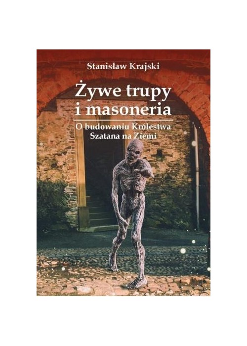 Żywe trupy i masoneria. O budowaniu Królestwa...