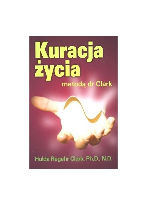 Kuracja życia metodą dr Clark