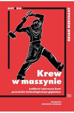 Krew w maszynie. Luddyści i pierwszy bunt..
