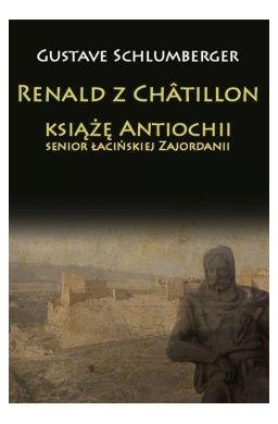 Renald z Chtillon, książę Antiochii...