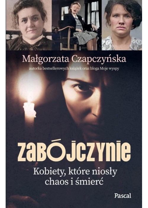 Zabójczynie. Kobiety, które niosły chaos i śmierć