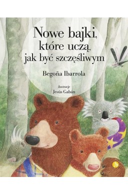 Nowe bajki, które uczą, jak być szczęśliwym