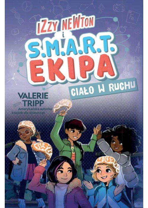 Izzy Newton i S.M.A.R.T. Ekipa. Ciało w ruchu