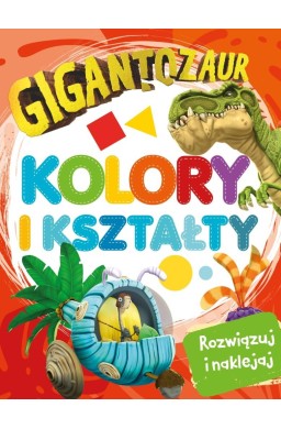 Gigantozaur. Rozwiązuj i naklejaj