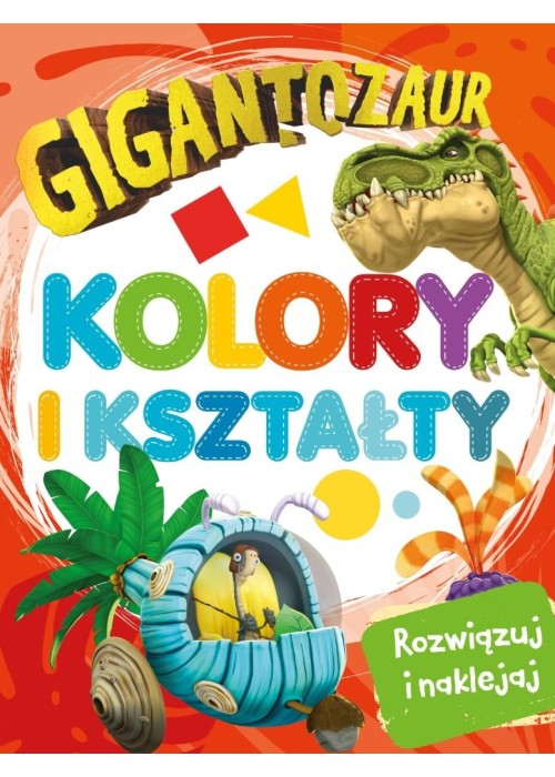 Gigantozaur. Rozwiązuj i naklejaj