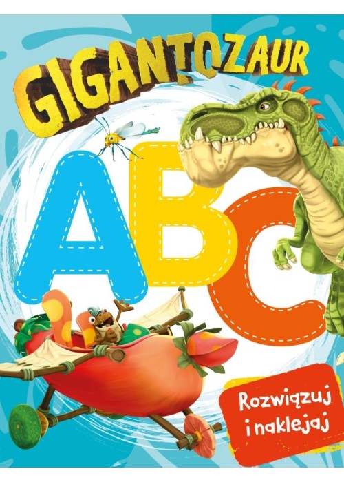 Gigantozaur. Rozwiązuj i naklejaj. ABC