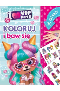Koloruj i baw się. 30 tatuaży. I love VIP Pets