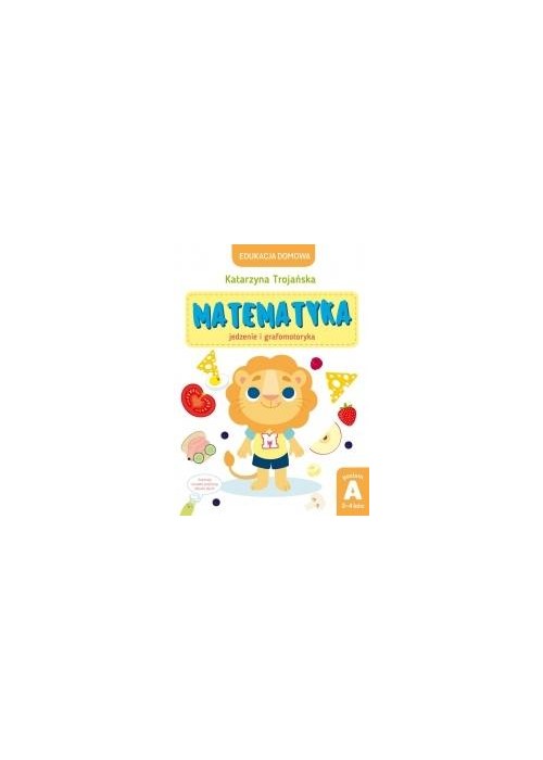 Matematyka jedzenie i grafomotoryka. Poziom A