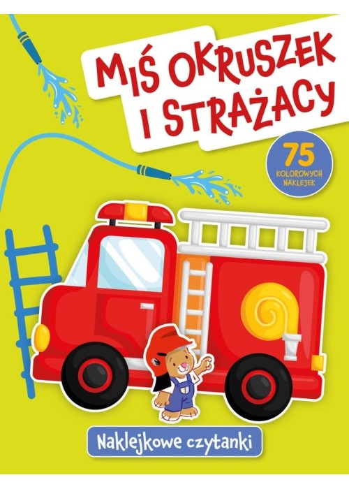 Naklejkowe czytanki. Miś Okruszek i strażacy