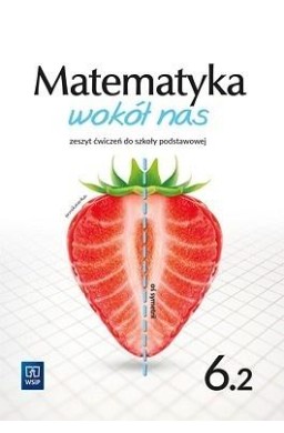 Matematyka wokół nas SP 6 ćw. cz.2