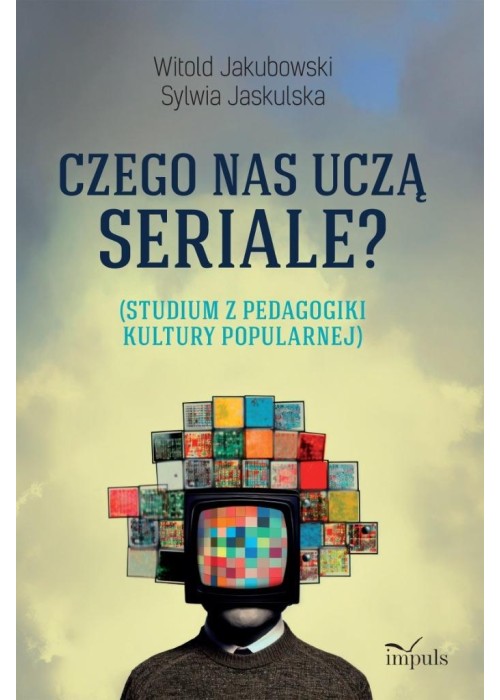 Czego nas uczą seriale? Studium z pedagogiki...