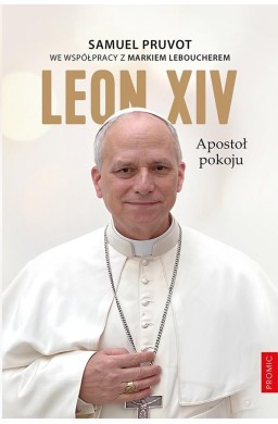 Leon XIV. Apostoł pokoju