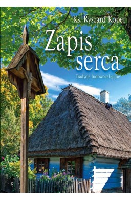 Zapis serca. Tradycje ludowo-religijne
