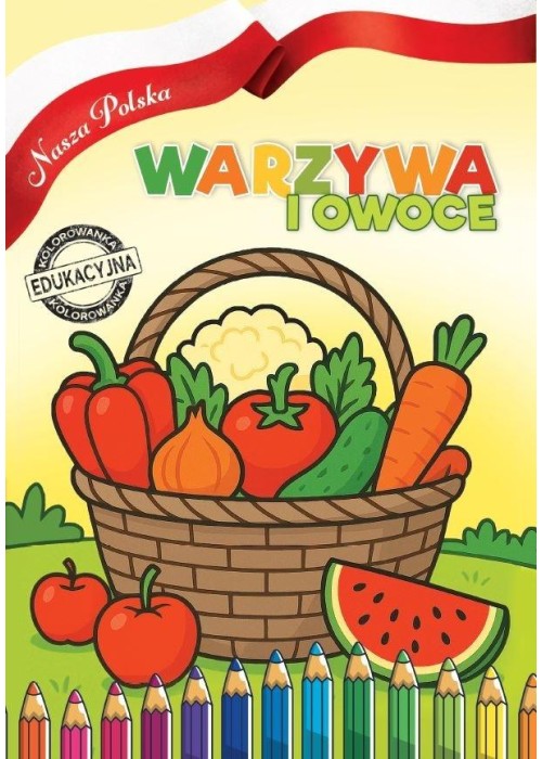 Nasza Polska. Warzywa i Owoce