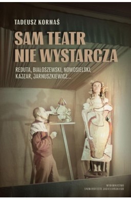 Sam teatr nie wystarcza. Reduta, Białoszewski...