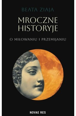 Mroczne historyje o miłowaniu i przemijaniu