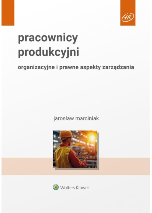 Pracownicy produkcyjni. Organizacyjne i prawne...