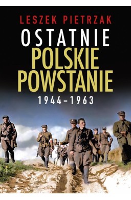 Ostatnie polskie powstanie 1944-1963