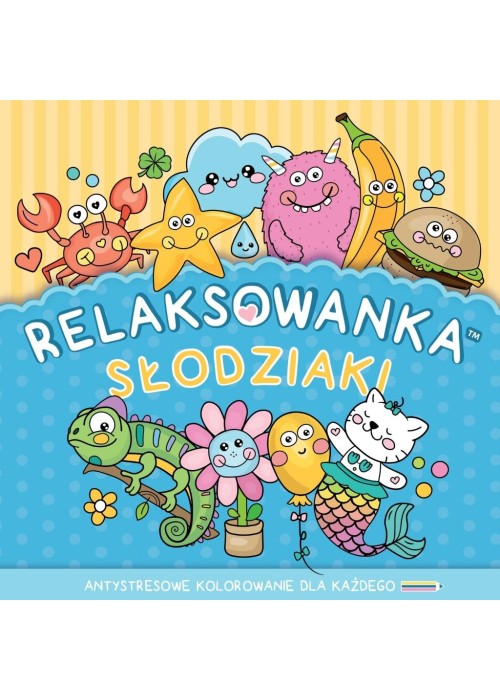 Relaksowanka. Słodziaki