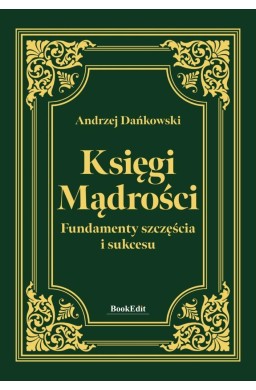 Księgi mądrości. Fundamenty szczęścia i sukcesu