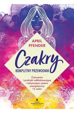 Czakry - kompletny przewodnik