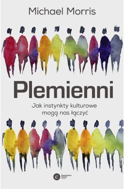 Plemienni. Jak instynkty kulturowe mogą nas...