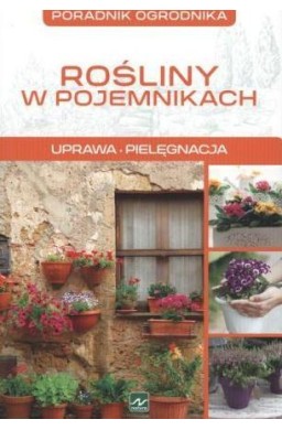 Poradnik ogrodnika. Rośliny w pojemnikach
