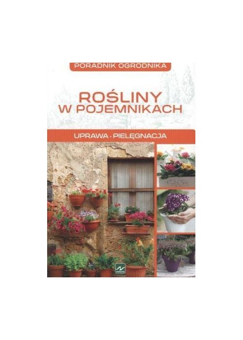Poradnik ogrodnika. Rośliny w pojemnikach