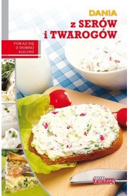 Dobra kuchnia. Dania z serów i twarogów Dragon