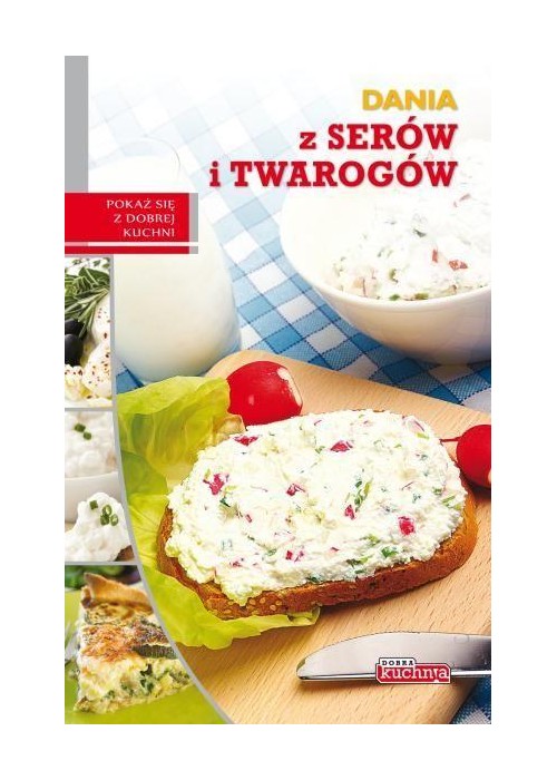Dobra kuchnia. Dania z serów i twarogów Dragon