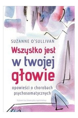 Wszystko jest w twojej głowie. Opowieści o...