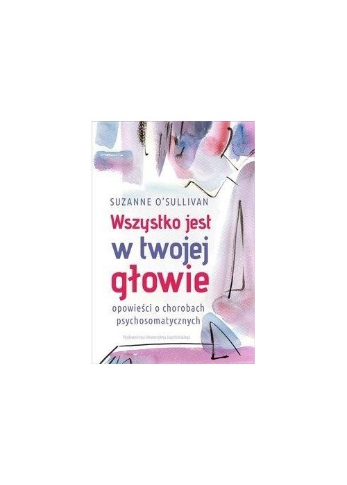 Wszystko jest w twojej głowie. Opowieści o...