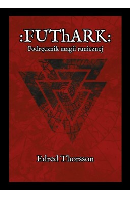 Futhark. Podręcznik magii runicznej