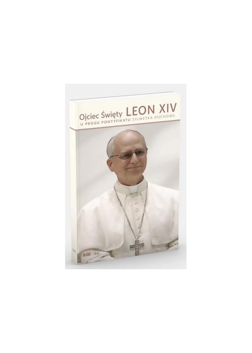 Ojciec Święty Leon XIV. U progu pontyfikatu