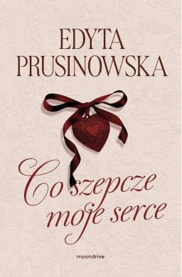 Co szepcze moje serce