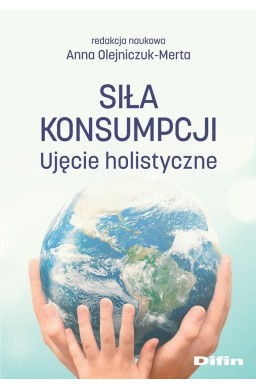 Siła konsumpcji. Ujęcie holistyczne