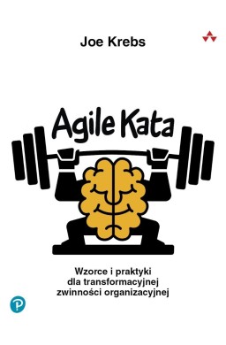 Agile Kata. Wzorce i praktyki dla transformacyjnej