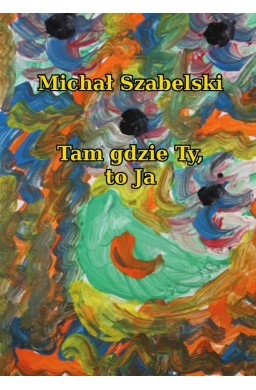 Tam gdzie Ty, to Ja